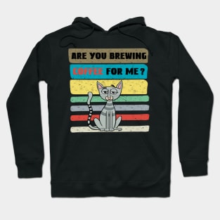 Are you brewing coffee for me Hoodie